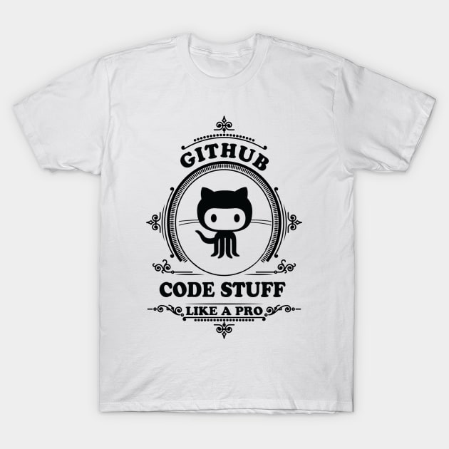 GitHub - Code Stuff like a Pro T-Shirt by Cyber Club Tees